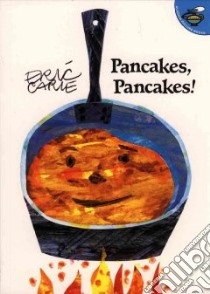 Pancakes, Pancakes libro in lingua di Carle Eric