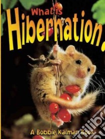 What Is Hibernation? libro in lingua di Crossingham John