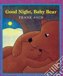 Good Night, Baby Bear libro in lingua di Asch Frank