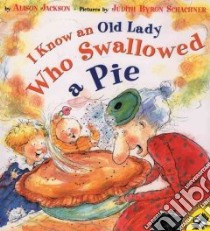 I Know an Old Lady Who Swallowed a Pie libro in lingua di Jackson Alison