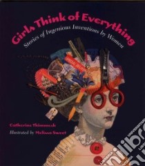 Girls Think of Everything libro in lingua di Thimmesh Catherine