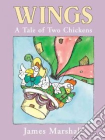 Wings a Tale of Two Chickens libro in lingua di Marshall James