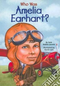 Who Was Amelia Earhart libro in lingua di Jerome Kate Boehm