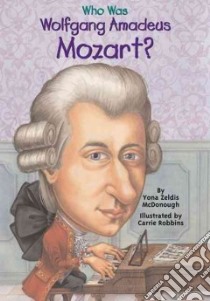 Who Was Wolfgang Amadeus Mozart libro in lingua di McDonough Yona Zeldis