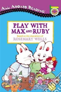 Play With Max and Ruby libro in lingua di Wells Rosemary