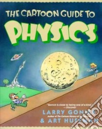 Cartoon Guide to Physics libro in lingua di Gonick Larry