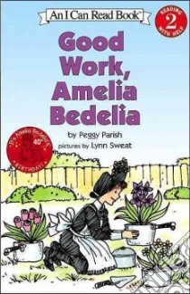 Good Work, Amelia Bedelia libro in lingua di Parish Peggy