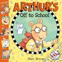 Arthur's Off to School libro in lingua di Brown Marc Tolon
