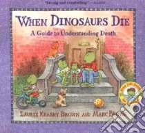 When Dinosaurs Die libro in lingua di Brown Laurene Krasny, Brown Marc Tolon