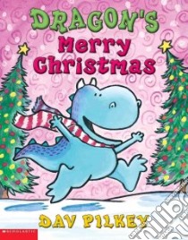 Dragon's Merry Christmas libro in lingua di Pilkey Dav