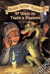 97 Ways To Train A Dragon libro in lingua di McMullan Kate