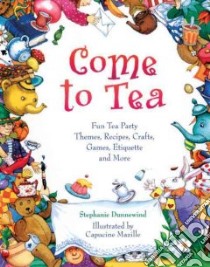 Come To Tea libro in lingua di Dunnewind Stephanie