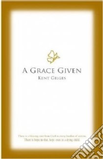 A Grace Given libro in lingua di Gilges Kent