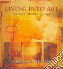 Living into Art libro in lingua di Whiting Lindsay
