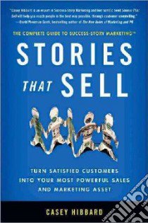 Stories That Sell libro in lingua di Hibbard Casey