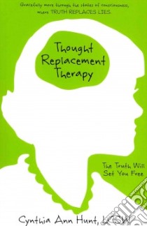 Thought Replacement Therapy libro in lingua di Hunt Cynthia Ann