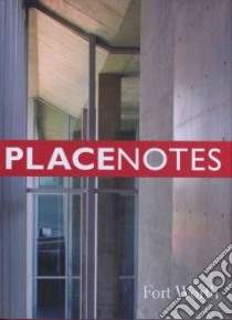 Placenotes Fort Worth libro in lingua di Charles Moore Foundation