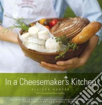 In a Cheesemaker's Kitchen libro in lingua di Hooper Allison