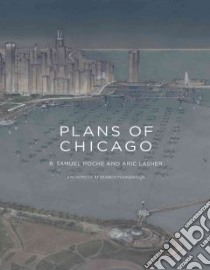 Plans of Chicago libro in lingua di Roche R. Samuel, Lasher Aric