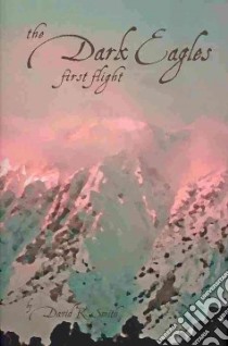 The Dark Eagles First Flight libro in lingua di Smith David R.
