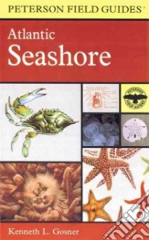 A Field Guide to the Atlantic Seashore libro in lingua di Peterson Roger Tory (EDT), Gosner Kenneth L., Gosner Kenneth L. (ILT)