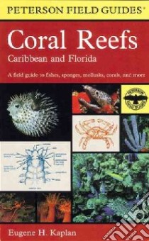A Field Guide to Coral Reefs libro in lingua di Kaplan Susan L. (ILT), Kaplan Eugene H., Peterson Roger Tory (EDT)