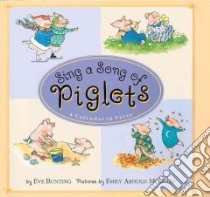 Sing a Song of Piglets libro in lingua di Bunting Eve, McCully Emily Arnold (ILT)
