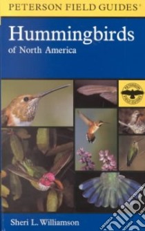A Field Guide to Hummingbirds of North America libro in lingua di Williamson Sheri L.