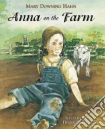 Anna on the Farm libro in lingua di Hahn Mary Downing, De Groat Diane (ILT)