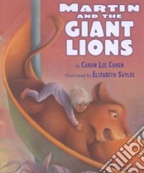 Martin and the Giant Lions libro in lingua di Cohen Caron Lee, Sayles Elizabeth (ILT)