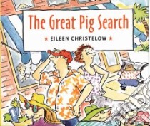 The Great Pig Search libro in lingua di Christelow Eileen