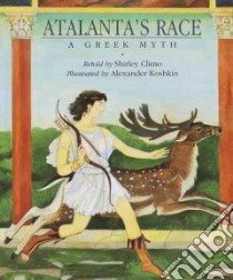 Atalanta's Race libro in lingua di Climo Shirley, Koshkin Alexander (ILT)