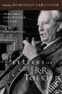 The Letters of J. R. R. Tolkien libro in lingua di Tolkien J. R. R., Carpenter Humphrey (EDT), Tolkien Christopher (EDT)