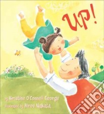Up! libro in lingua di George Kristine O'Connell, Nakata Hiroe (ILT)