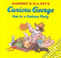 Curious George Goes to a Costume Party libro in lingua di Rey Margret, Rey H. A., Weston Martha (ILT)