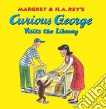 Curious George Visits the Library libro in lingua di Rey H. A., Rey Margret