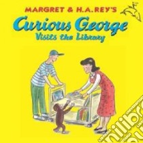 Curious George Visits the Library libro in lingua di Rey H. A., Rey Margret