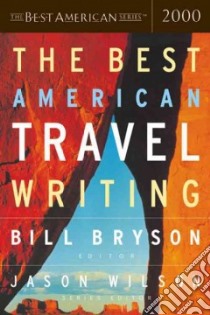 The Best American Travel Writing 2000 libro in lingua di Bryson Bill (EDT), Wilson Jason (EDT)