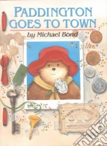 Paddington Goes to Town libro in lingua di Bond Michael, Fortnum Peggy (ILT)