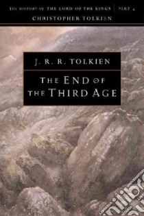 The End of the Third Age libro in lingua di Tolkien J. R. R., Tolkien Christopher (EDT)