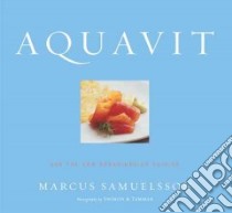 Aquavit and the New Scandinavian Cuisine libro in lingua di Samuelsson Marcus, Shimon (PHT), Tammar (PHT)