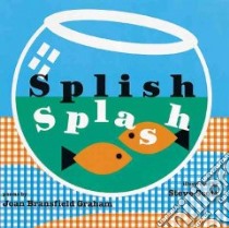 Splish Splash libro in lingua di Graham Joan Bransfield, Scott Steve (ILT)