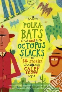 Polka-Bats And Octopus Slacks libro in lingua di Brown Calef