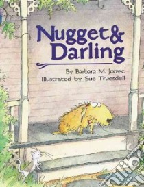 Nugget and Darling libro in lingua di Joosse Barbara M., Truesdell Sue (ILT)