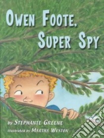 Owen Foote, Super Spy libro in lingua di Greene Stephanie, Weston Martha (ILT)