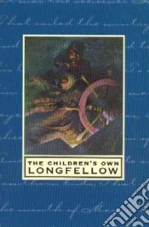 The Children's Own Longfellow libro in lingua di Longfellow Henry Wadsworth