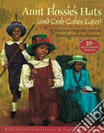 Aunt Flossie's Hats and Crab Cakes Later libro in lingua di Howard Elizabeth Fitzgerald, Ransome James (ILT)