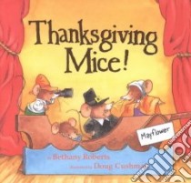 Thanksgiving Mice! libro in lingua di Roberts Bethany, Cushman Doug (ILT)