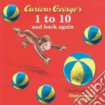 Curious George's 1 to 10 and Back Again libro in lingua di Rey H. A., Rey Margret, Rey H. A. (ILT)