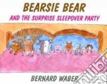Bearsie Bear and the Surprise Sleepover Party libro in lingua di Waber Bernard
